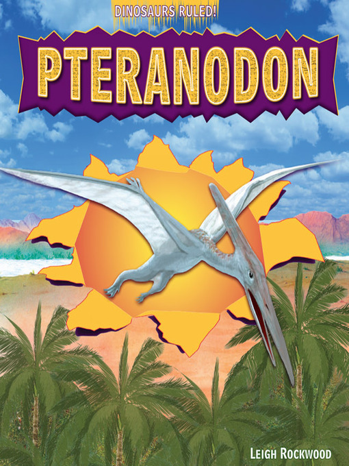 Title details for Pteranodon by Leigh Rockwood - Available